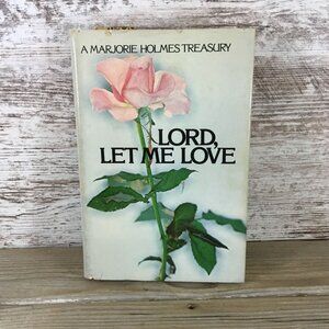 Lord Let Me Love Marjorie A Holmes Treasury Book Club Edition 1978 Hardcover